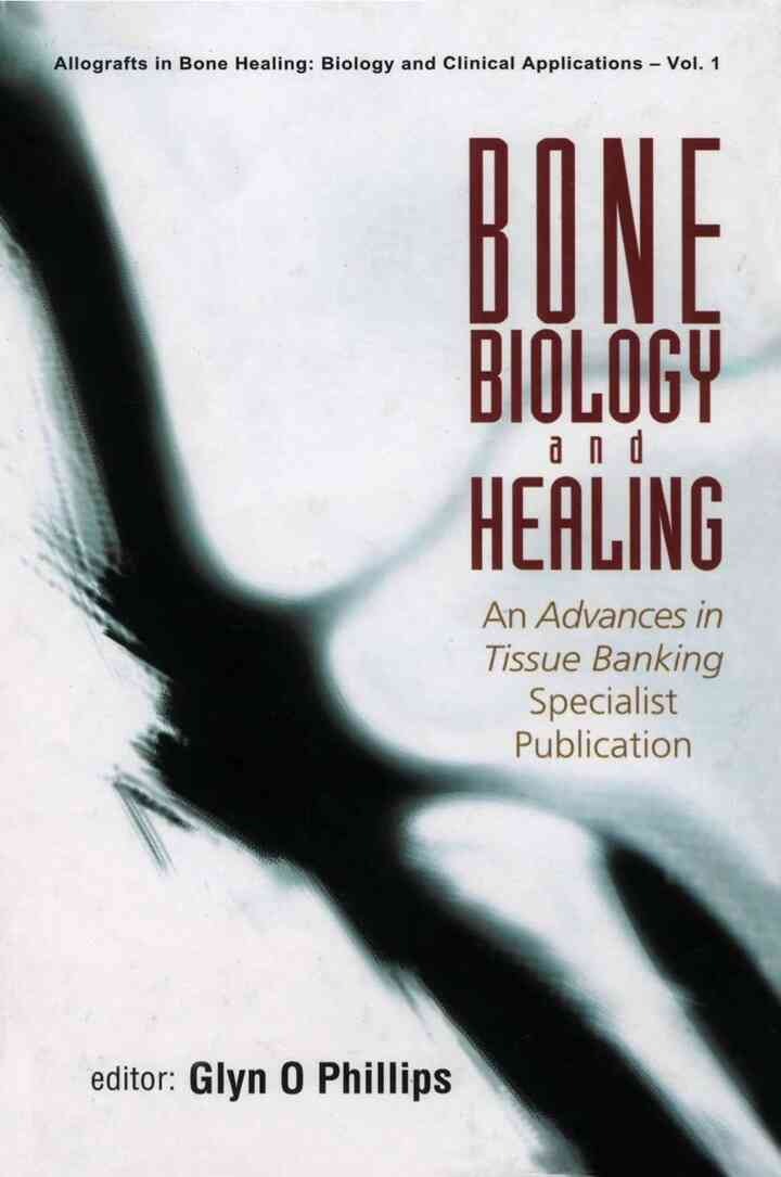 BONE BIOLOGY & HEALING (V1): An Advances in Tissue Banking Specialist Publication eBook