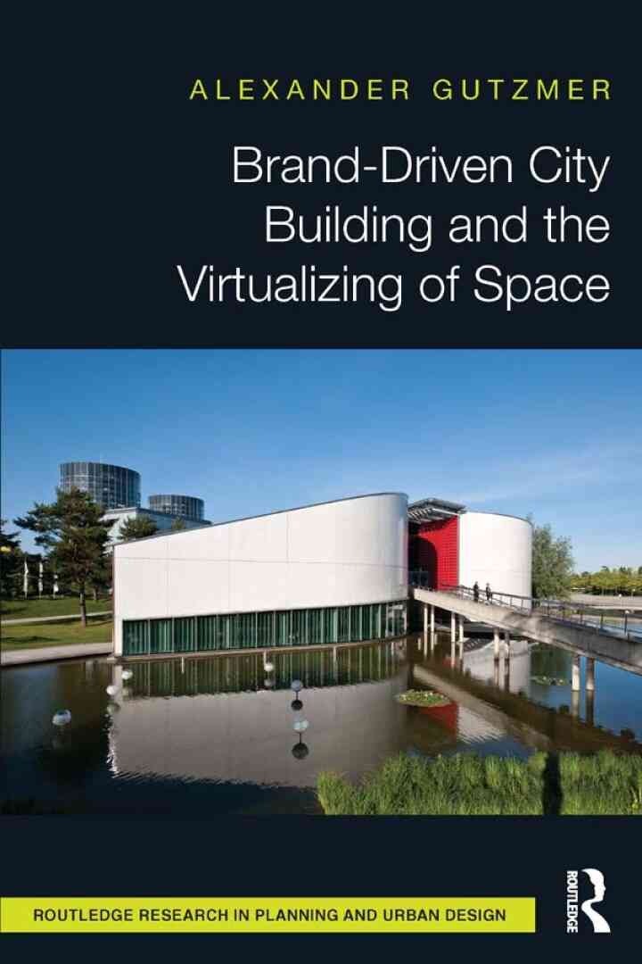 Brand-Driven City Building and the Virtualizing of Space, 1st Edition eBook