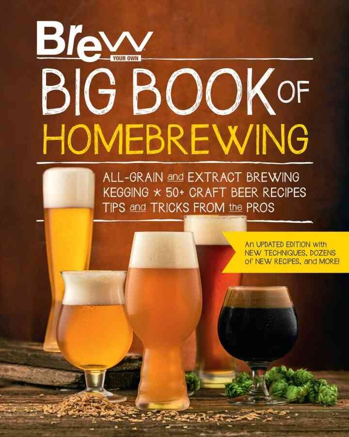 Brew Your Own Big Book of Homebrewing, Update: All-Grain and Extract Brewing * Kegging * 50+ Craft Beer Recipes * Tips and Tricks from the Pros, ted Edition eBook