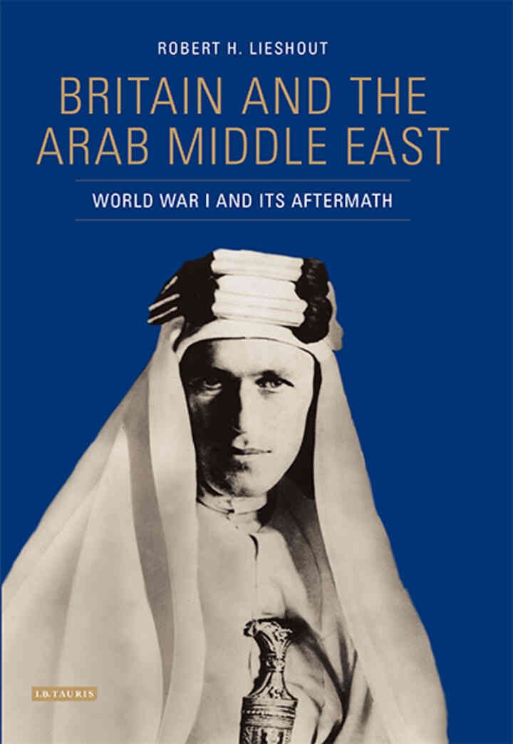 Britain and the Arab Middle East: World War I and its Aftermath, 1st Edition eBook