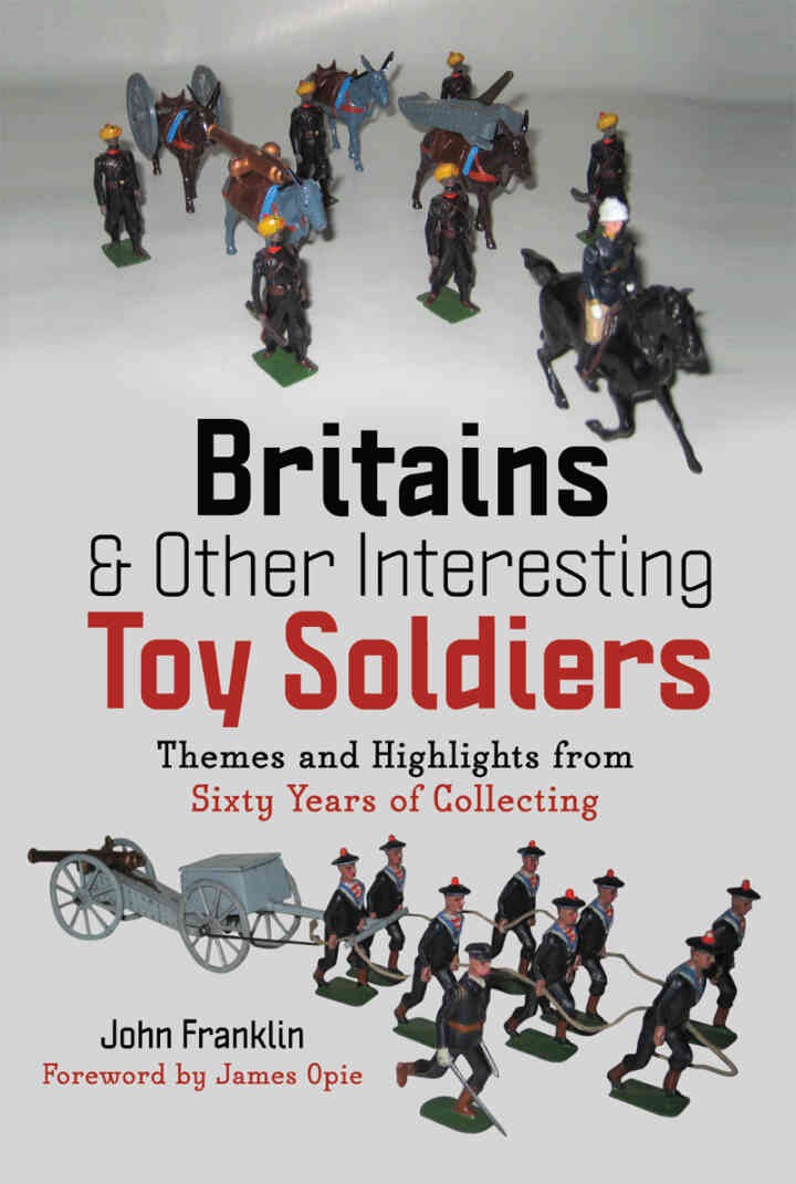 Britains and Other Interesting Toy Soldiers: Themes and Highlights from Sixty Years of Collecting eBook
