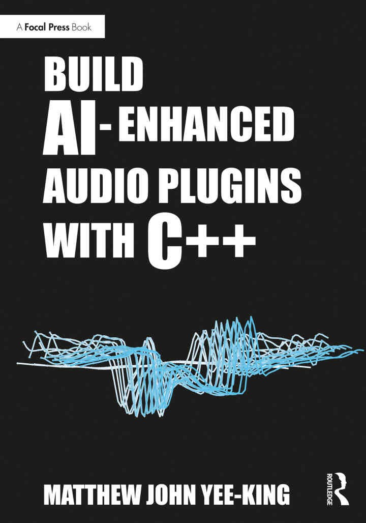 Build AI-Enhanced Audio Plugins with C++ eBook