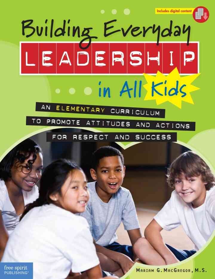 Building Everyday Leadership in All Kids: An Elementary Curriculum to Promote Attitudes and Actions for Respect and Success, 1st Edition eBook