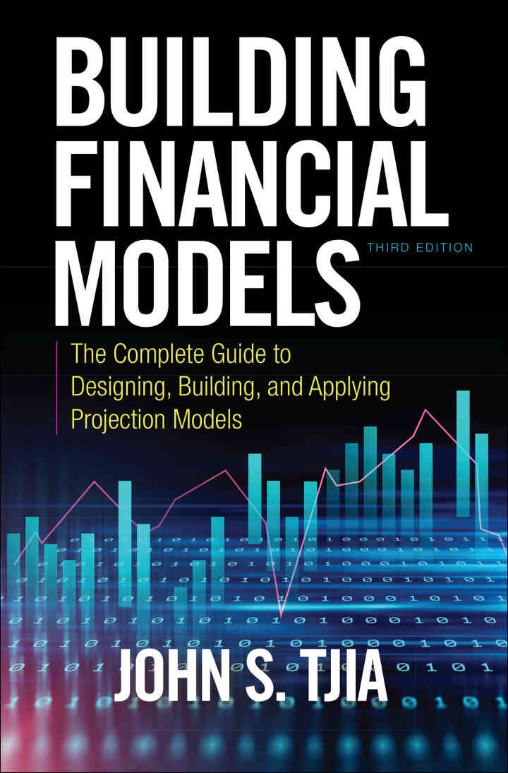 Building Financial Models: The Complete Guide to Designing, Building, and Applying Projection Models, 3rd Edition eBook