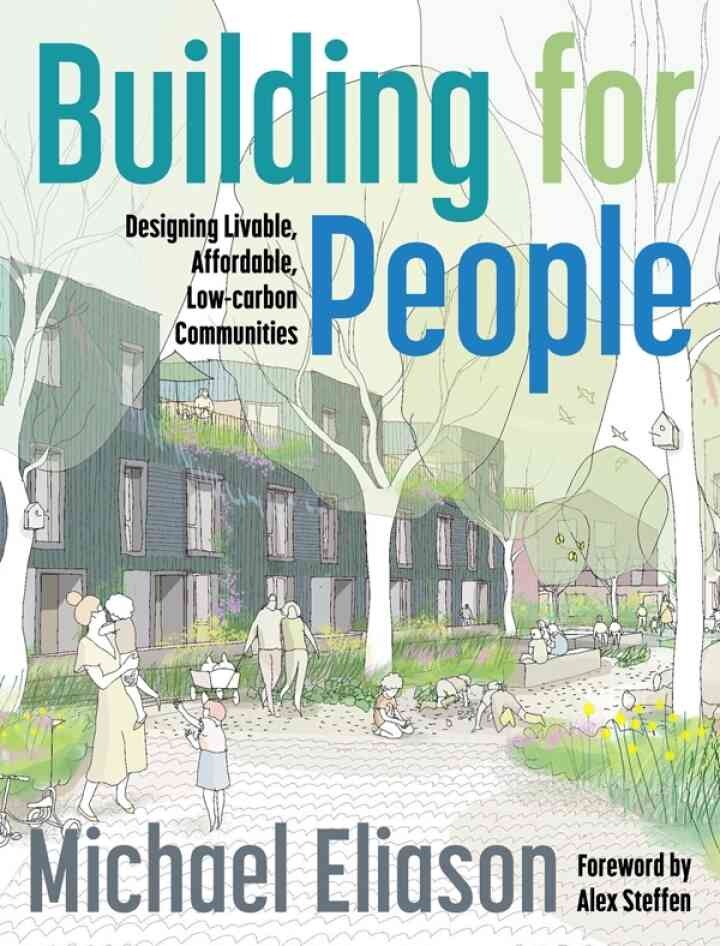Building for People: Designing Livable, Affordable, Low-Carbon Communities eBook