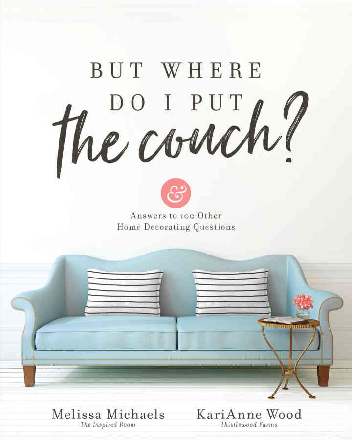 But Where Do I Put the Couch?: And Answers to 100 Other Home Decorating Questions eBook
