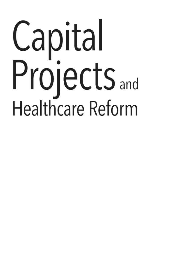 Capital Projects and Healthcare Reform: Navigating Design and Delivery in an Era of Disruption eBook