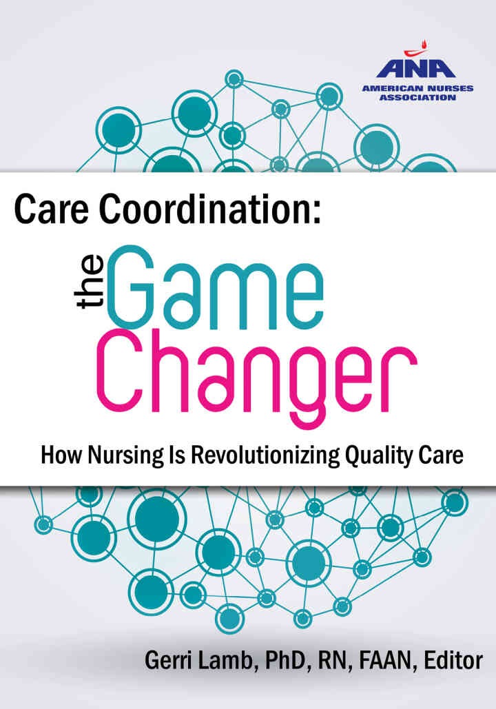 Care Coordination: The Game Changer: The Game Changer How Nursing is Revolutionizing Quality Care eBook