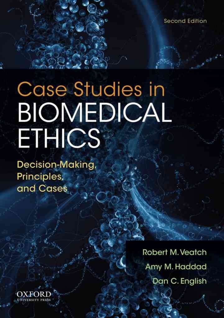 Case Studies in Biomedical Ethics: Decision-Making, Principles, and Cases, 2nd Edition eBook