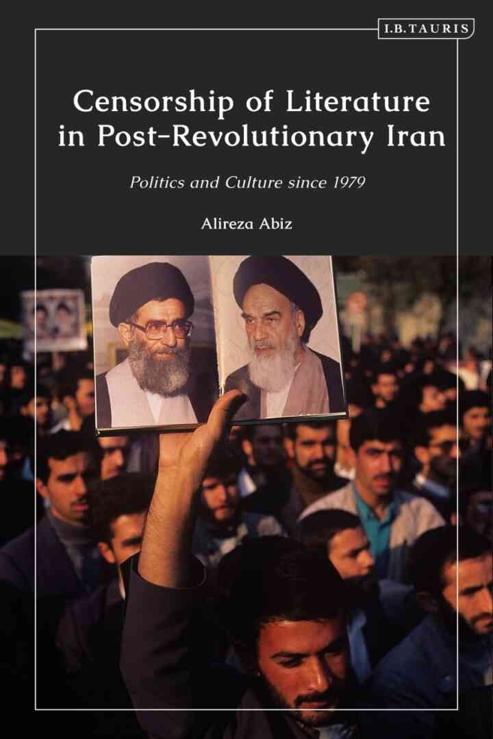 Censorship of Literature in Post-Revolutionary Iran: Politics and Culture since 1979 eBook
