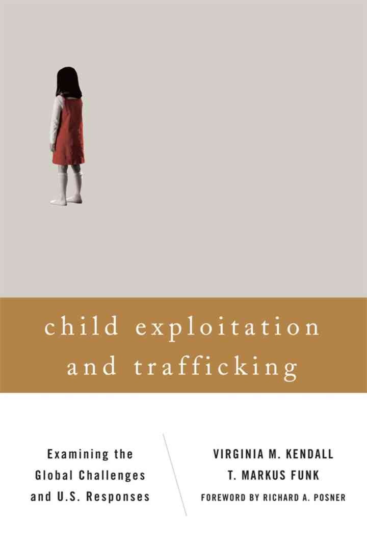 Child Exploitation and Trafficking: Examining the Global Challenges and U.S. Responses eBook