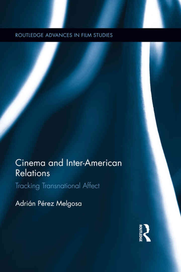Cinema and Inter-American Relations: Tracking Transnational Affect, 1st Edition eBook