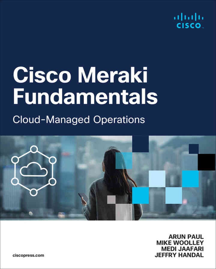 Cisco Meraki Fundamentals: Cloud-Managed Operations, 1st Edition eBook