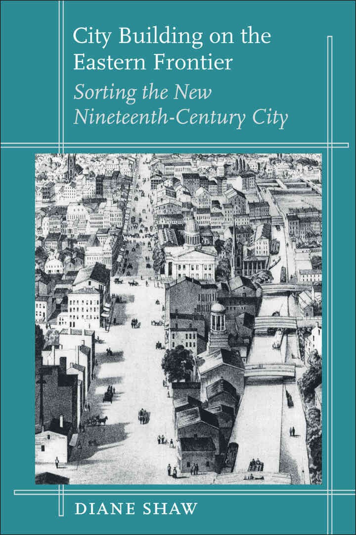 City Building on the Eastern Frontier: Sorting the New Nineteenth-Century City eBook