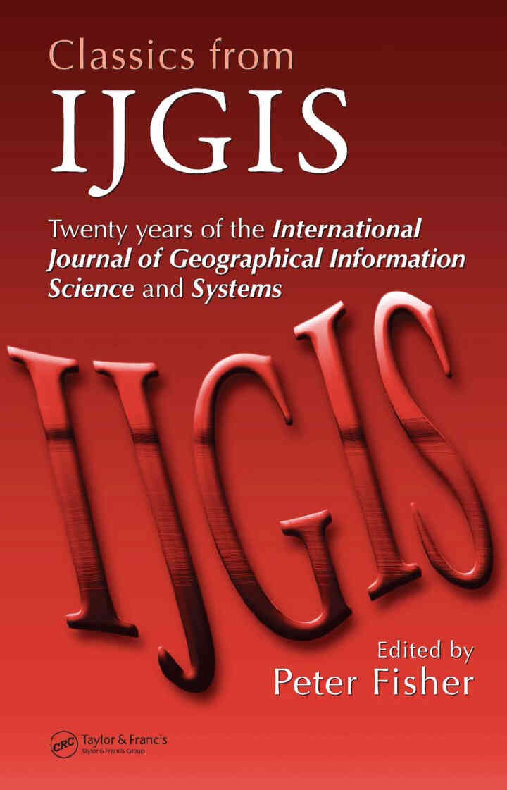 Classics from IJGIS: Twenty years of the International Journal of Geographical Information Science and Systems, 1st Edition eBook