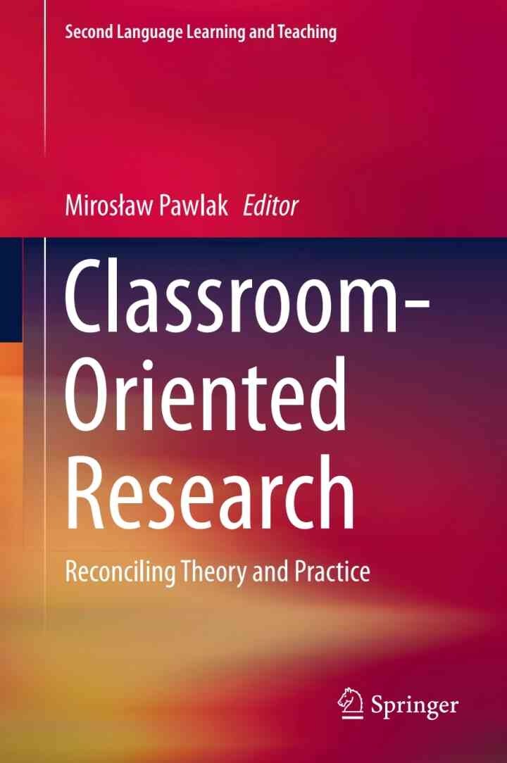Classroom-Oriented Research: Reconciling Theory and Practice eBook