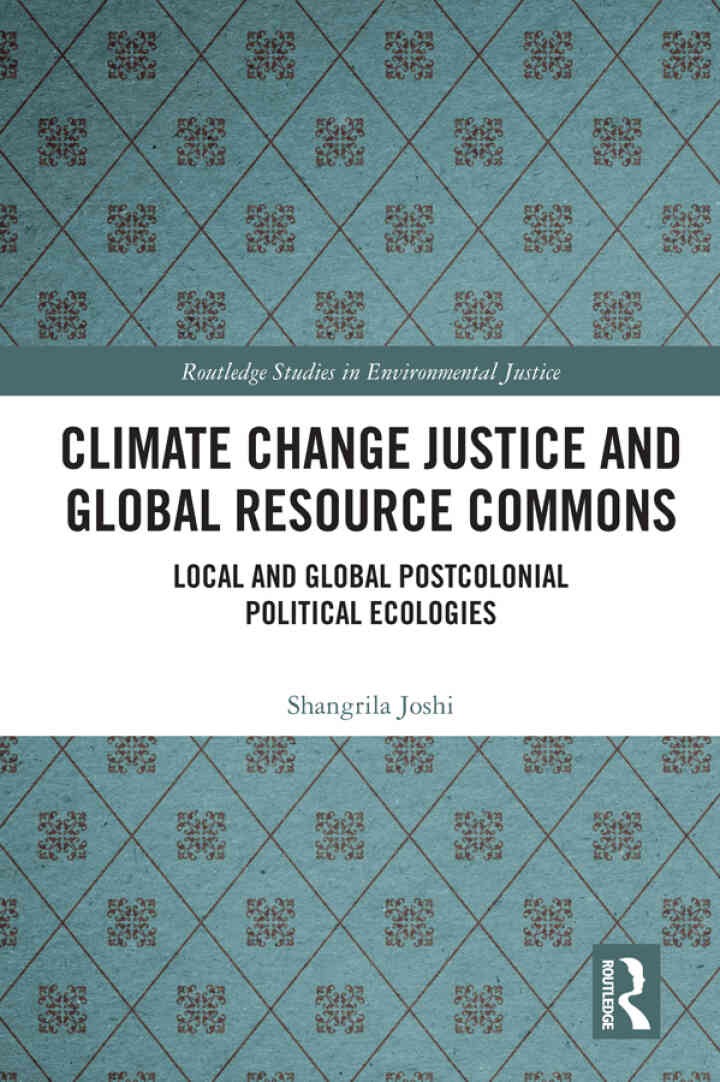 Climate Change Justice and Global Resource Commons: Local and Global Postcolonial Political Ecologies, 1st Edition eBook