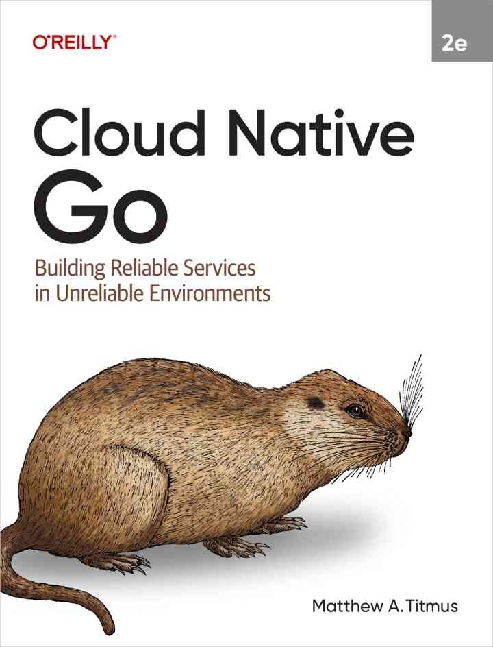 Cloud Native Go: Building Reliable Services in Unreliable Environments, 2nd Edition eBook