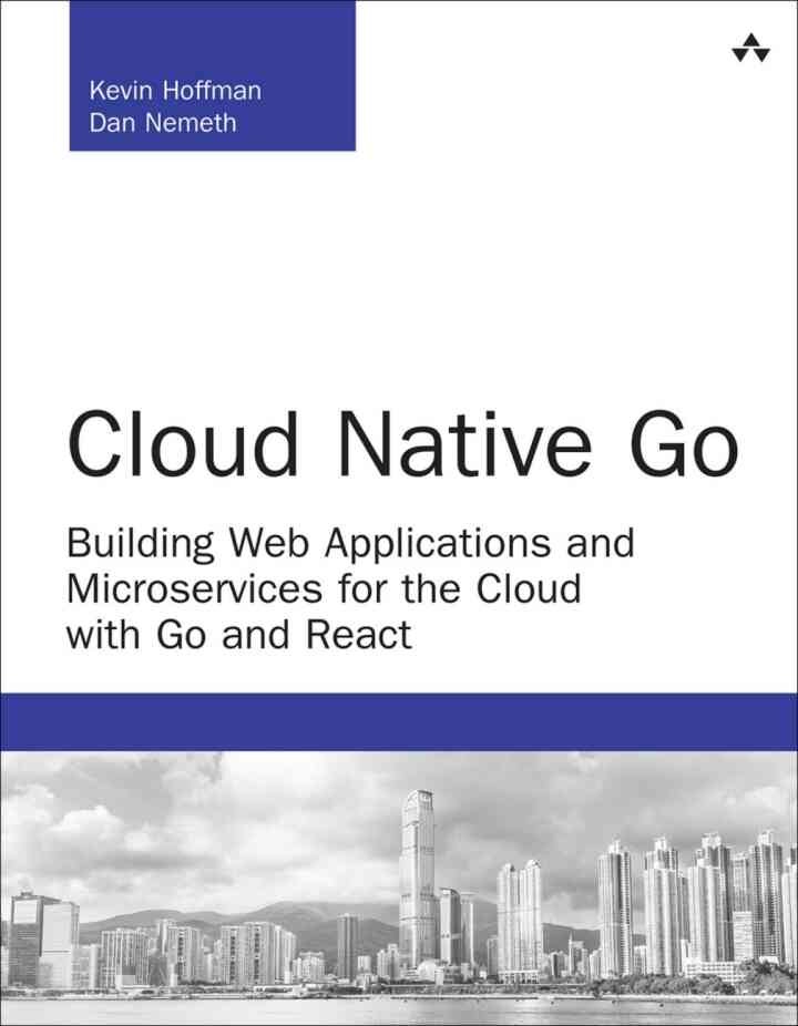 Cloud Native Go: Building Web Applications and Microservices for the Cloud with Go and React, 1st Edition eBook