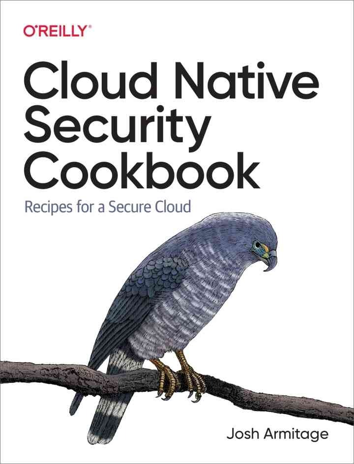 Cloud Native Security Cookbook: Recipes for a Secure Cloud, 1st Edition eBook