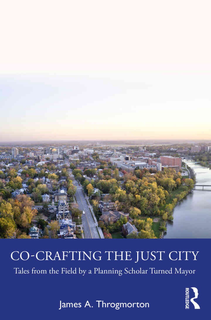 Co-Crafting the Just City: Tales from the Field by a Planning Scholar Turned Mayor, 1st Edition eBook