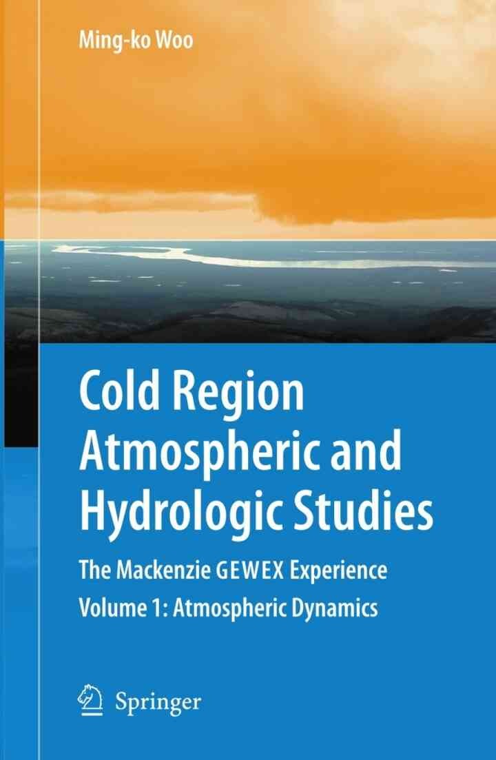 Cold Region Atmospheric and Hydrologic Studies. The Mackenzie GEWEX Experience: Volume 1: Atmospheric Dynamics eBook
