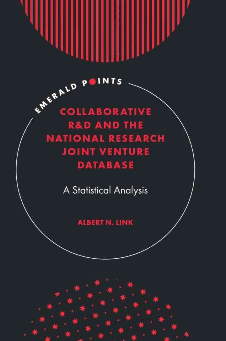 Collaborative R&D and the National Research Joint Venture Database: A Statistical Analysis eBook