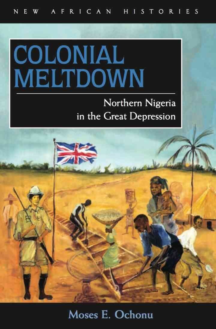 Colonial Meltdown: Northern Nigeria in the Great Depression, 1st Edition eBook