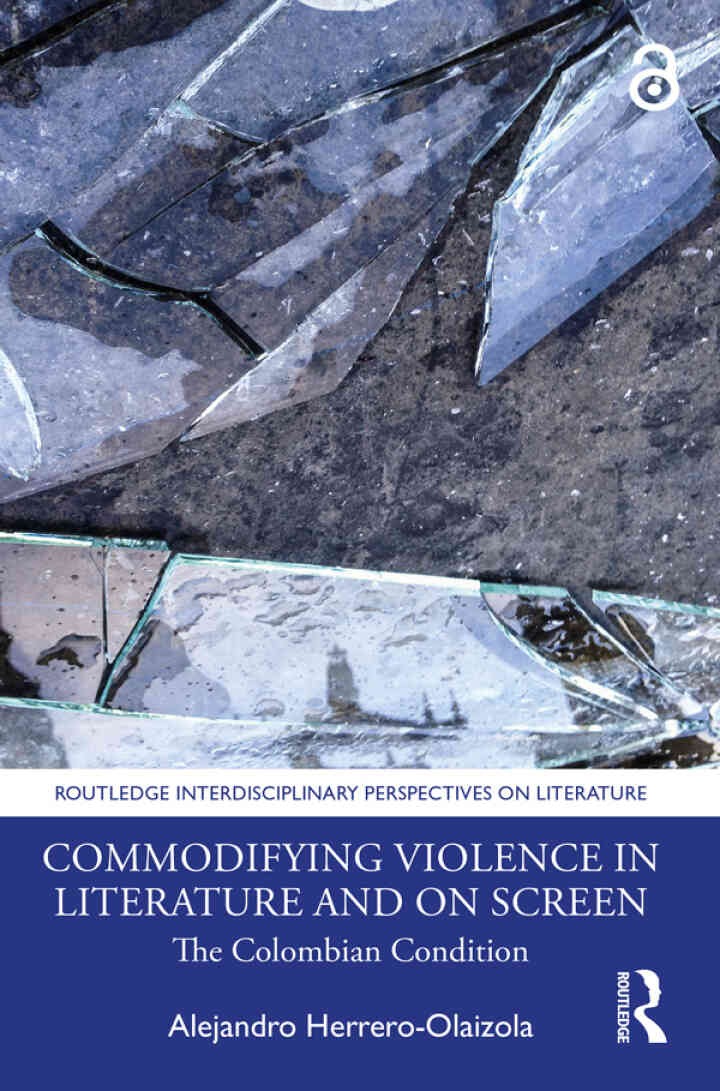 Commodifying Violence in Literature and on Screen: The Colombian Condition, 1st Edition eBook