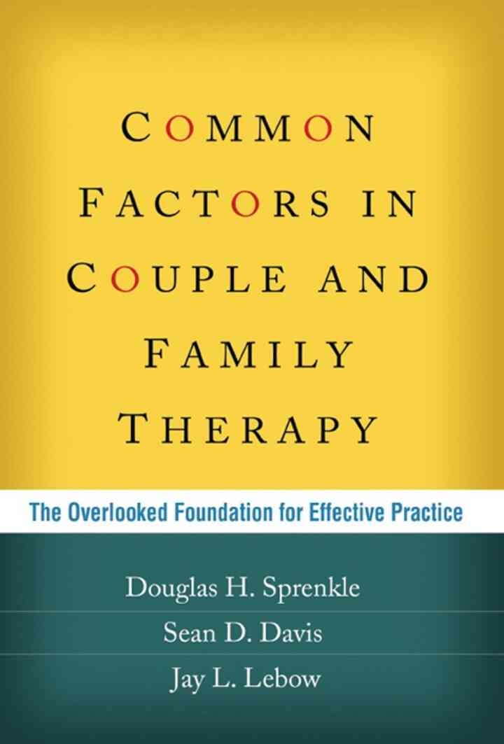 Common Factors in Couple and Family Therapy: The Overlooked Foundation for Effective Practice eBook