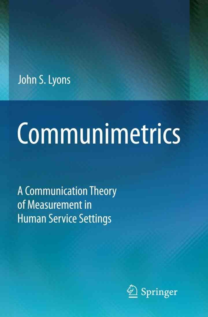 Communimetrics: A Communication Theory of Measurement in Human Service Settings eBook