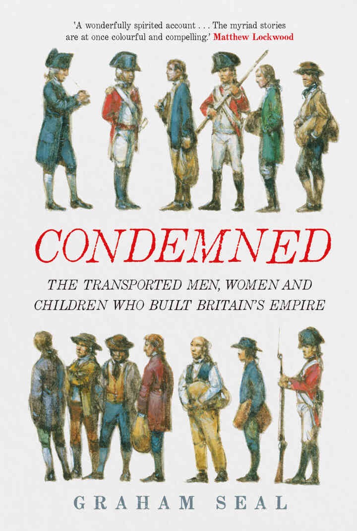 Condemned: The Transported Men, Women and Children Who Built Britain's Empire eBook