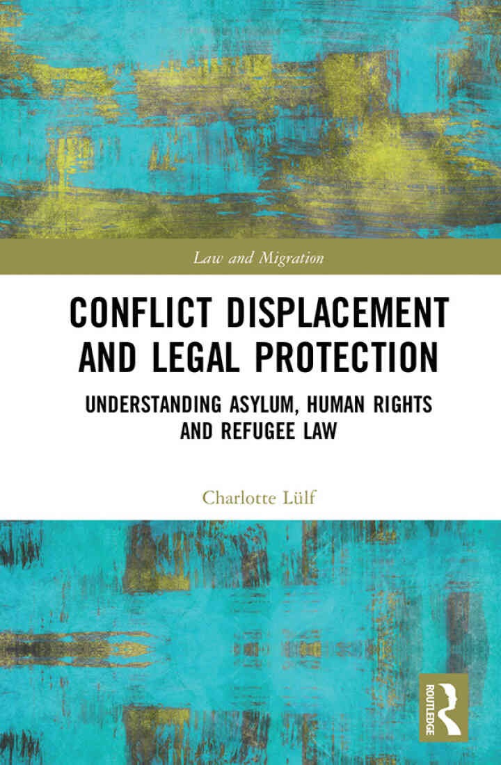 Conflict Displacement and Legal Protection: Understanding Asylum, Human Rights and Refugee Law eBook