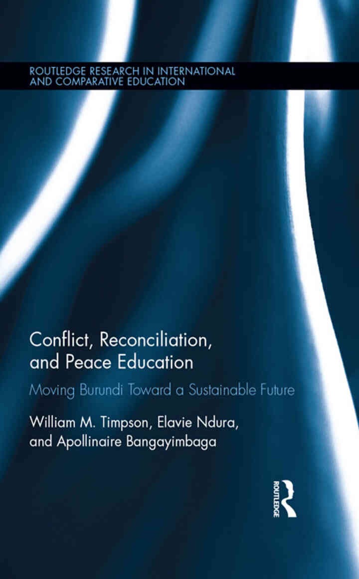 Conflict, Reconciliation and Peace Education: Moving Burundi Toward a Sustainable Future, 1st Edition eBook