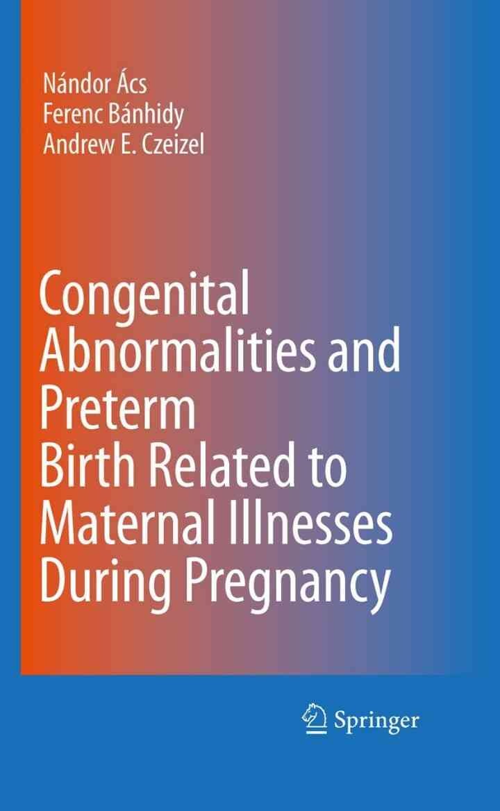 Congenital Abnormalities and Preterm Birth Related to Maternal Illnesses During Pregnancy eBook