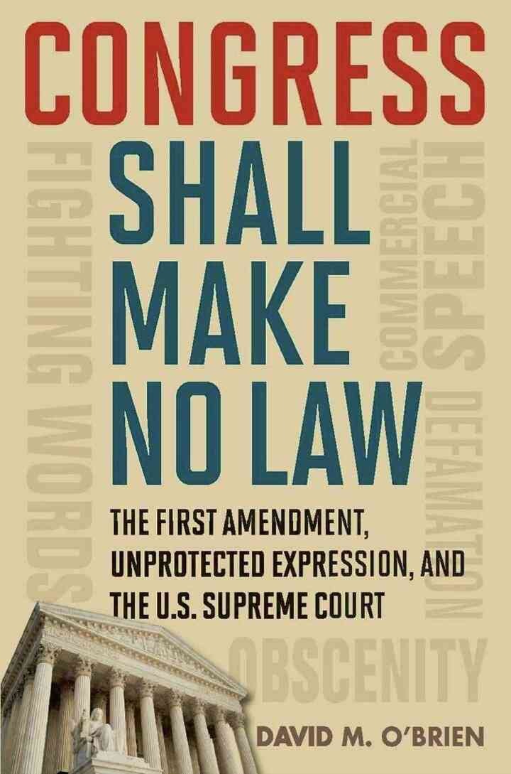 Congress Shall Make No Law: The First Amendment, Unprotected Expression, and the U.S. Supreme Court eBook