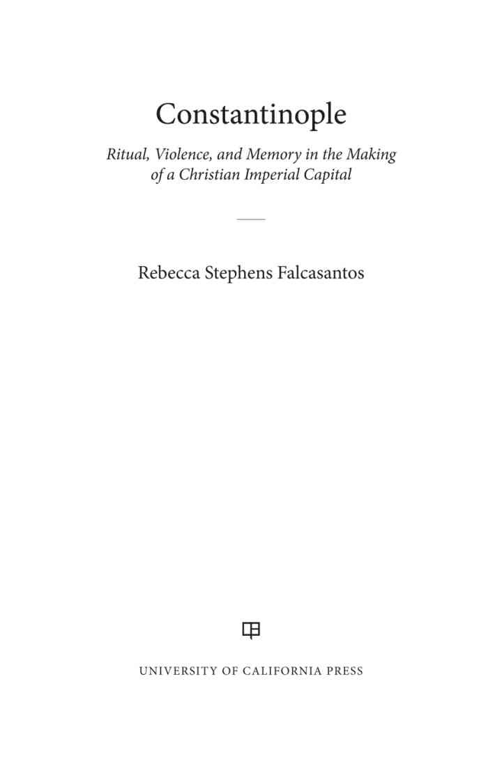Constantinople: Ritual, Violence, and Memory in the Making of a Christian Imperial Capital, 1st Edition eBook