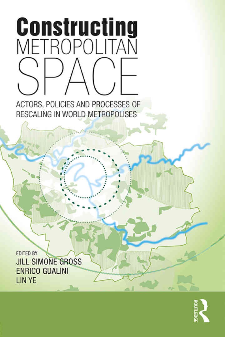 Constructing Metropolitan Space: Actors, Policies and Processes of Rescaling in World Metropolises, 1st Edition eBook