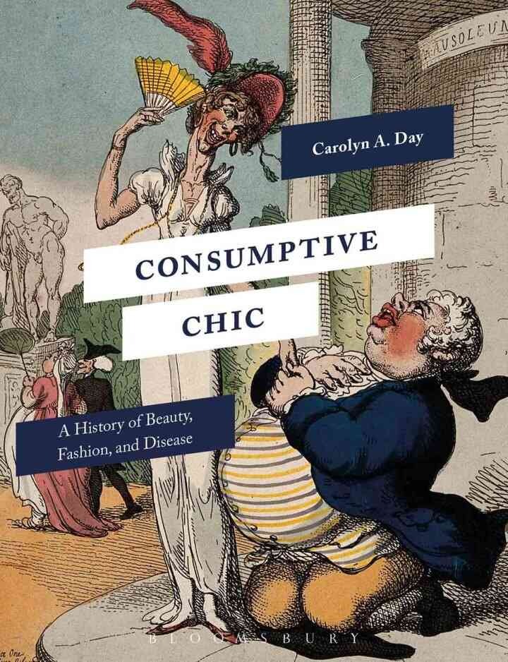 Consumptive Chic: A History of Beauty, Fashion, and Disease eBook