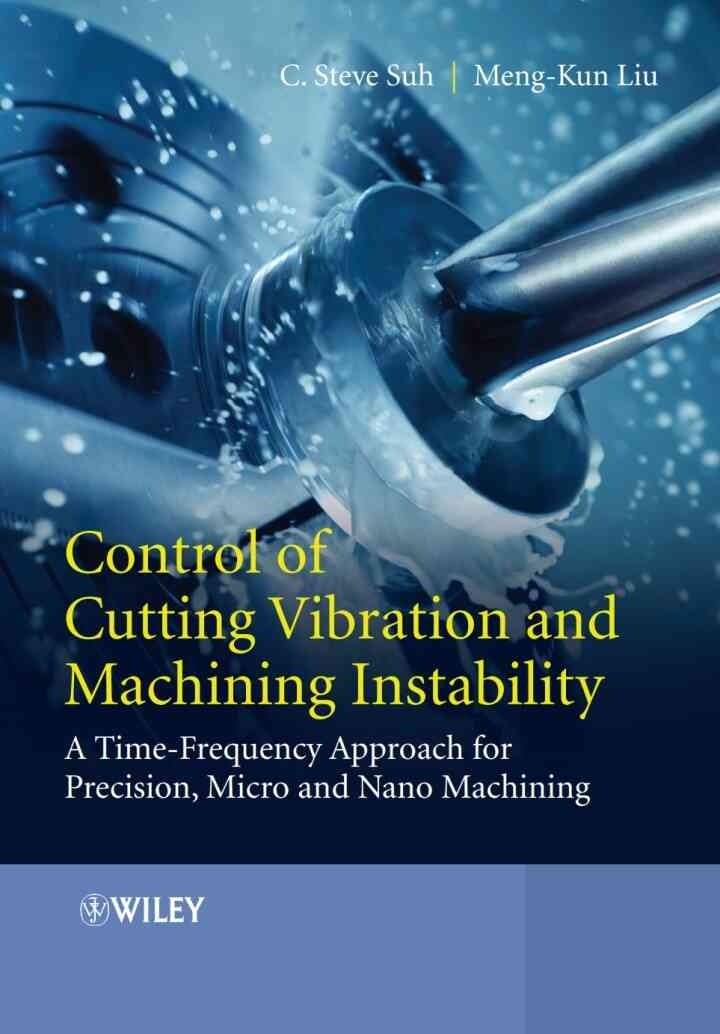 Control of Cutting Vibration and Machining Instability: A Time-Frequency Approach for Precision, Micro and Nano Machining, 1st Edition eBook