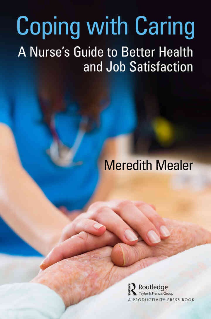 Coping with Caring: A Nurse's Guide to Better Health and Job Satisfaction eBook