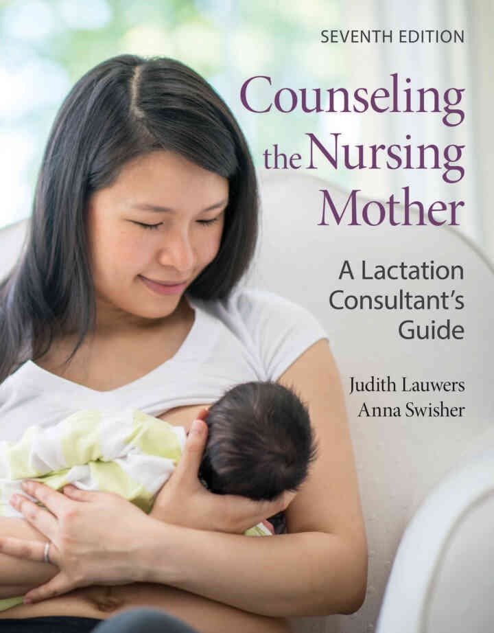 Counseling the Nursing Mother: A Lactation Consultant’s Guide, 7th Edition eBook