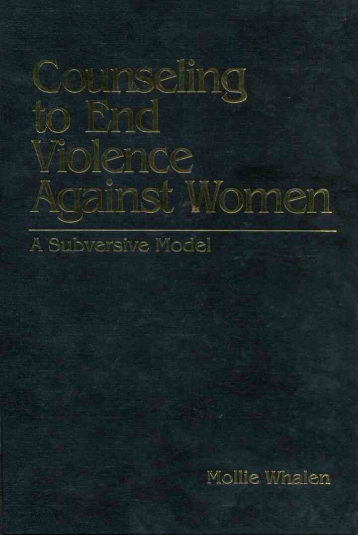 Counseling to End Violence against Women: A Subversive Model, 1st Edition eBook