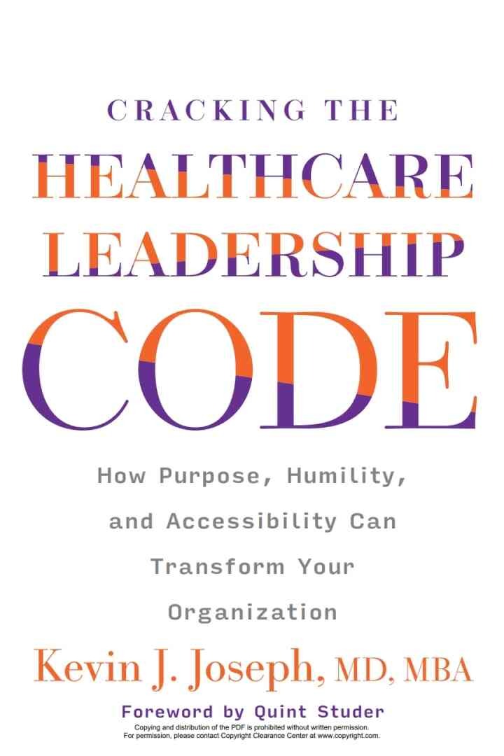 Cracking the Healthcare Leadership Code: How Purpose, Humility, and Accessibility Can Transform Your Organization eBook