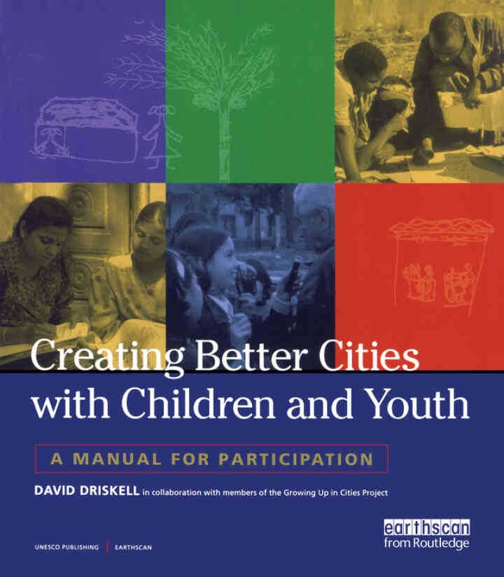 Creating Better Cities with Children and Youth: A Manual for Participation, 1st Edition eBook