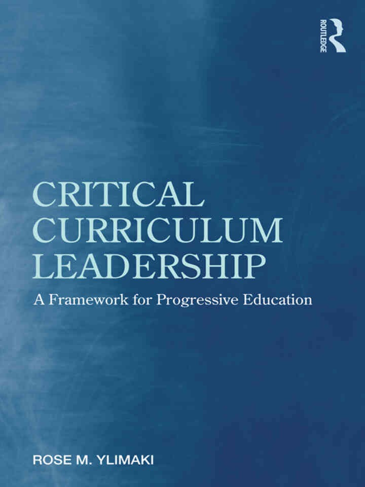 Critical Curriculum Leadership: A Framework for Progressive Education, 1st Edition eBook