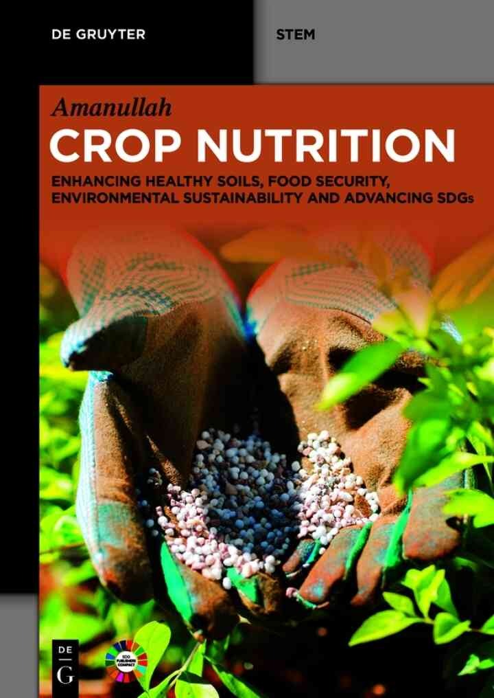 Crop Nutrition: Enhancing Healthy Soils, Food Security, Environmental Sustainability and Advancing SDGs, 1st Edition eBook
