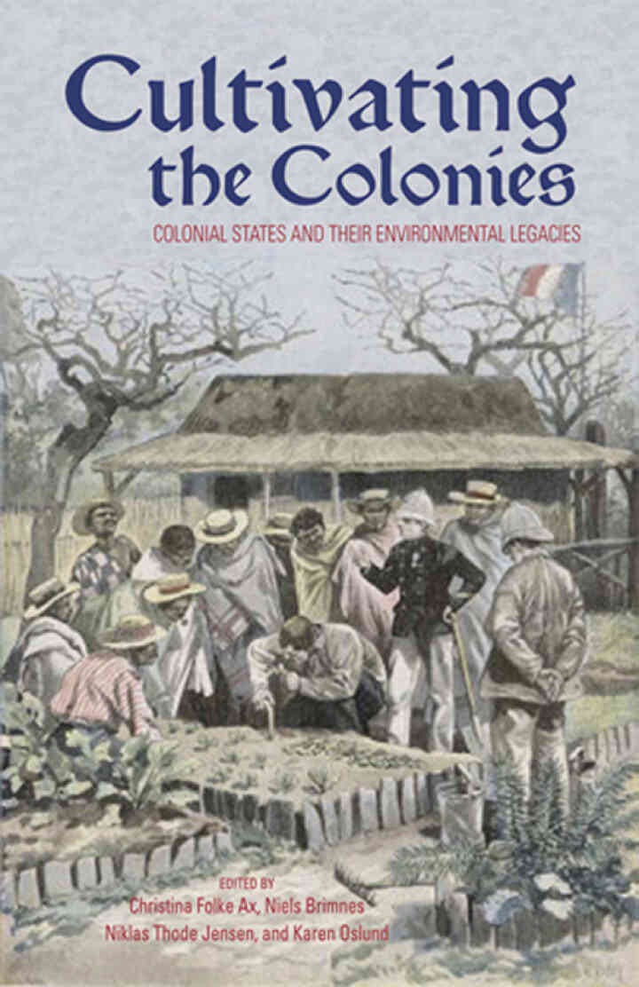 Cultivating the Colonies: Colonial States and their Environmental Legacies, 1st Edition eBook