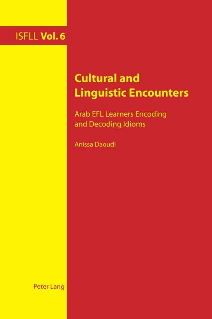 Cultural and Linguistic Encounters: Arab EFL Learners Encoding and Decoding Idioms eBook