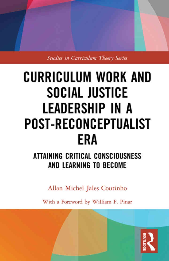 Curriculum Work and Social Justice Leadership in a Post-Reconceptualist Era: Attaining Critical Consciousness and Learning to Become, 1st Edition eBook